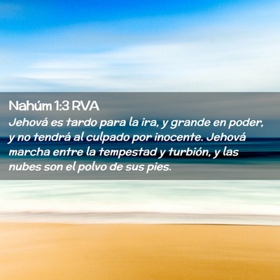 Picture 02 - Nahúm 1:3 RVA - Jehová es tardo para la ira, y grande en poder, - Bible Verse Picture