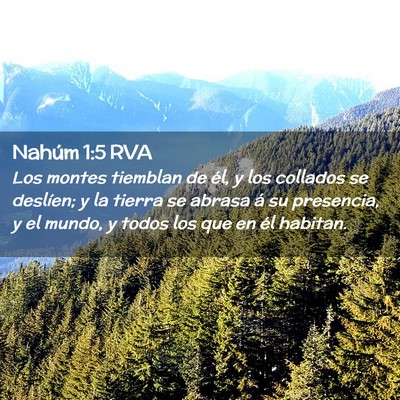 Picture 02 - Nahúm 1:5 RVA - Los montes tiemblan de él, y los collados se - Bible Verse Picture