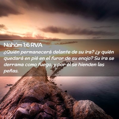 Picture 02 - Nahúm 1:6 RVA - ¿Quién permanecerá delante de su ira? ¿y - Bible Verse Picture