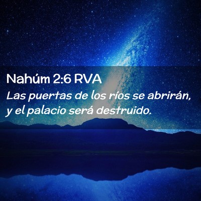 Picture 02 - Nahúm 2:6 RVA - Las puertas de los ríos se abrirán, y el - Bible Verse Picture