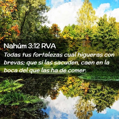 Picture 02 - Nahúm 3:12 RVA - Todas tus fortalezas cual higueras con brevas; - Bible Verse Picture