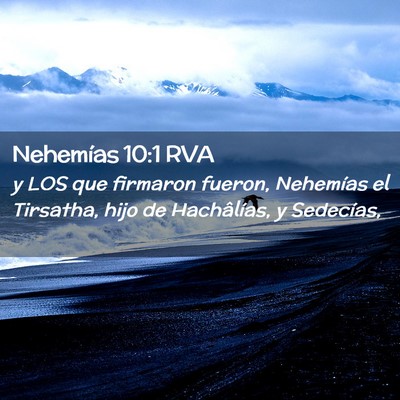 Picture 02 - Nehemías 10:1 RVA - y LOS que firmaron fueron, Nehemías el Tirsatha, - Bible Verse Picture