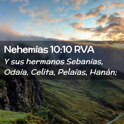 Picture 02 - Nehemías 10:10 RVA - Y sus hermanos Sebanías, Odaía, Celita, - Bible Verse Picture