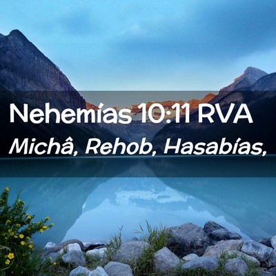 Picture 02 - Nehemías 10:11 RVA - Michâ, Rehob, - Bible Verse Picture