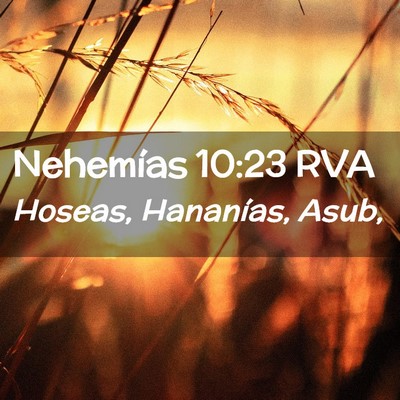 Picture 02 - Nehemías 10:23 RVA - Hoseas, Hananías, - Bible Verse Picture
