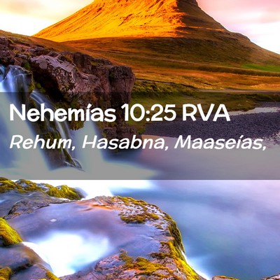 Picture 02 - Nehemías 10:25 RVA - Rehum, Hasabna, - Bible Verse Picture