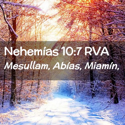 Picture 02 - Nehemías 10:7 RVA - Mesullam, Abías, - Bible Verse Picture