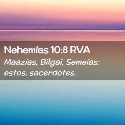 Picture 02 - Nehemías 10:8 RVA - Maazías, Bilgai, Semeías: estos, - Bible Verse Picture