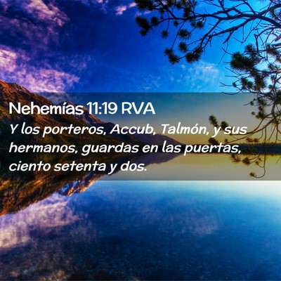 Picture 02 - Nehemías 11:19 RVA - Y los porteros, Accub, Talmón, y sus hermanos, - Bible Verse Picture