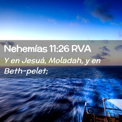 Picture 02 - Nehemías 11:26 RVA - Y en Jesuá, Moladah, y en - Bible Verse Picture