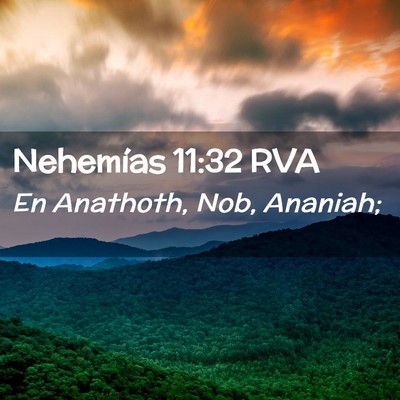 Picture 02 - Nehemías 11:32 RVA - En Anathoth, Nob, - Bible Verse Picture
