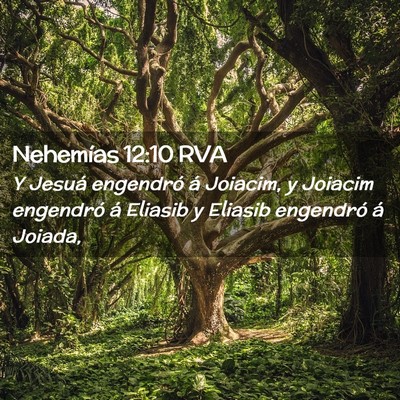 Picture 02 - Nehemías 12:10 RVA - Y Jesuá engendró á Joiacim, y Joiacim - Bible Verse Picture