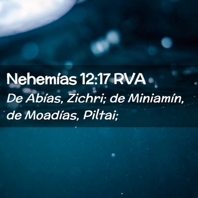 Picture 02 - Nehemías 12:17 RVA - De Abías, Zichri; de Miniamín, de Moadías, - Bible Verse Picture