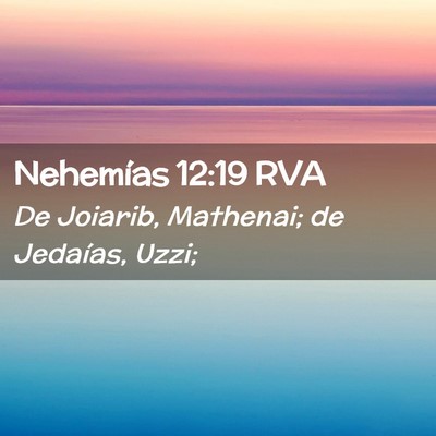 Picture 02 - Nehemías 12:19 RVA - De Joiarib, Mathenai; de Jedaías, - Bible Verse Picture