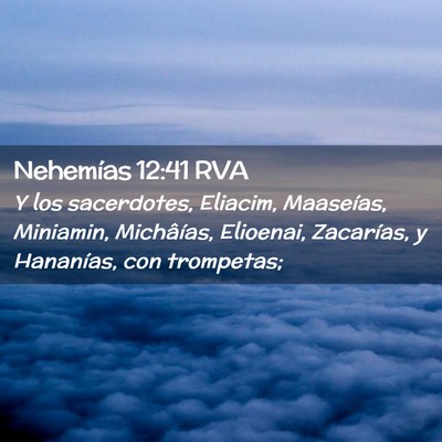 Picture 02 - Nehemías 12:41 RVA - Y los sacerdotes, Eliacim, Maaseías, Miniamin, - Bible Verse Picture