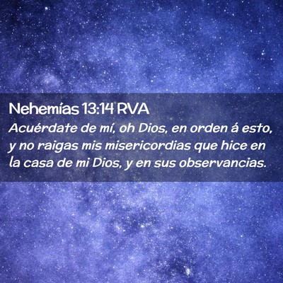 Picture 02 - Nehemías 13:14 RVA - Acuérdate de mí, oh Dios, en orden á esto, y - Bible Verse Picture
