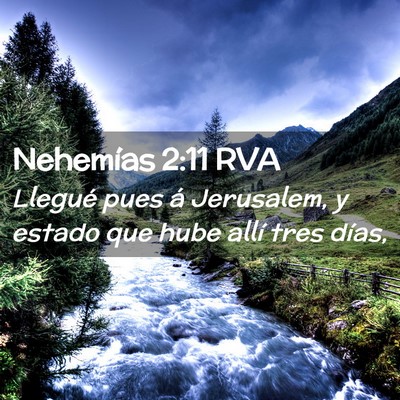 Picture 02 - Nehemías 2:11 RVA - Llegué pues á Jerusalem, y estado que hube - Bible Verse Picture