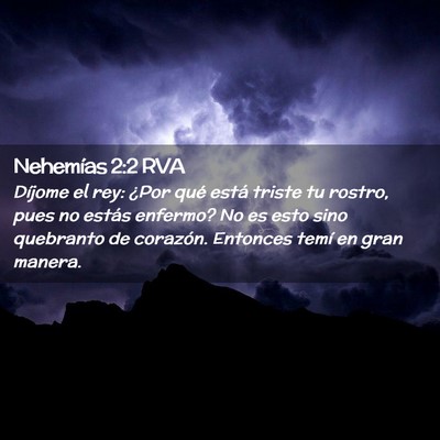Picture 02 - Nehemías 2:2 RVA - Díjome el rey: ¿Por qué está triste tu - Bible Verse Picture