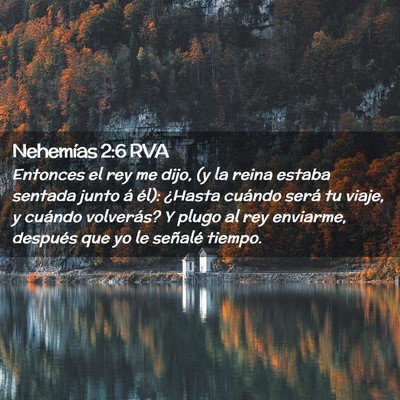 Picture 02 - Nehemías 2:6 RVA - Entonces el rey me dijo, (y la reina estaba - Bible Verse Picture