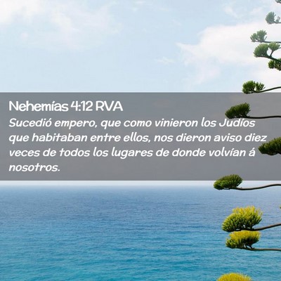 Picture 02 - Nehemías 4:12 RVA - Sucedió empero, que como vinieron los Judíos - Bible Verse Picture