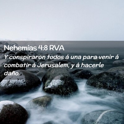Picture 02 - Nehemías 4:8 RVA - Y conspiraron todos á una para venir á combatir - Bible Verse Picture