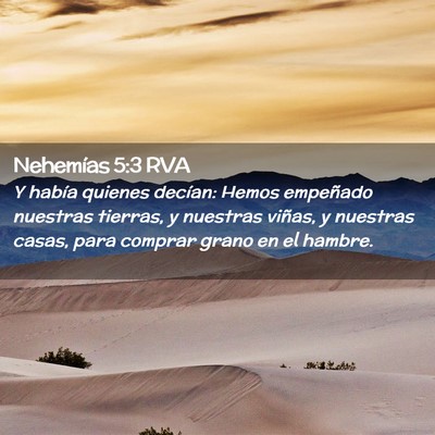 Picture 02 - Nehemías 5:3 RVA - Y había quienes decían: Hemos empeñado - Bible Verse Picture