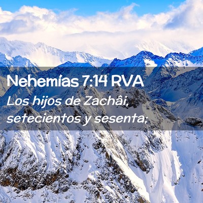 Picture 02 - Nehemías 7:14 RVA - Los hijos de Zachâi, setecientos y - Bible Verse Picture