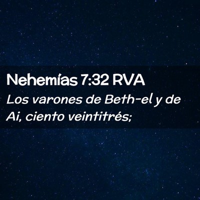 Picture 02 - Nehemías 7:32 RVA - Los varones de Beth-el y de Ai, ciento - Bible Verse Picture