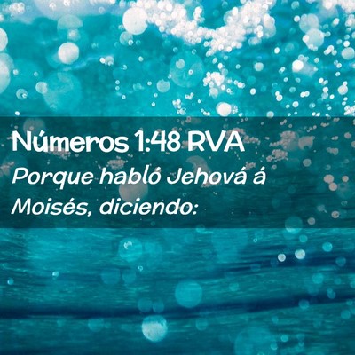 Picture 02 - Números 1:48 RVA - Porque habló Jehová á Moisés, - Bible Verse Picture