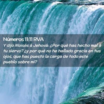 Picture 02 - Números 11:11 RVA - Y dijo Moisés á Jehová: ¿Por qué has hecho - Bible Verse Picture
