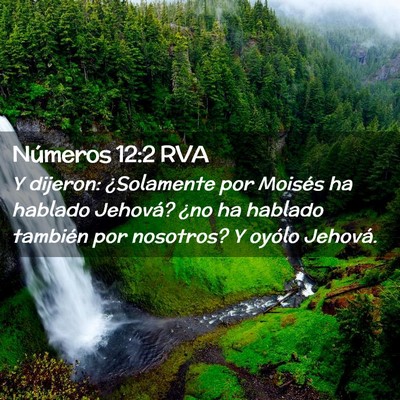 Picture 02 - Números 12:2 RVA - Y dijeron: ¿Solamente por Moisés ha hablado - Bible Verse Picture