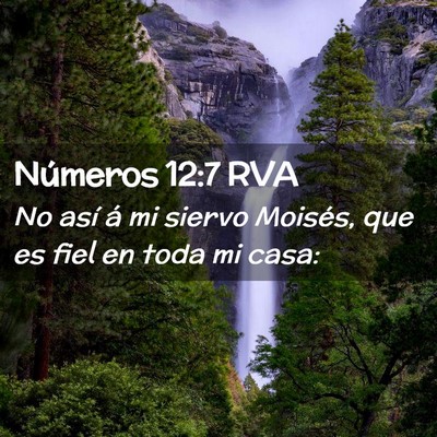 Picture 02 - Números 12:7 RVA - No así á mi siervo Moisés, que es fiel en toda - Bible Verse Picture