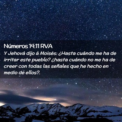 Picture 02 - Números 14:11 RVA - Y Jehová dijo á Moisés: ¿Hasta cuándo me ha - Bible Verse Picture