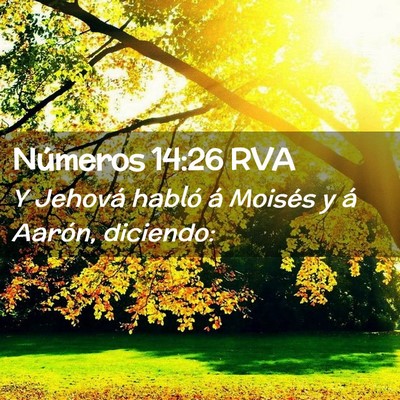 Picture 02 - Números 14:26 RVA - Y Jehová habló á Moisés y á Aarón, - Bible Verse Picture