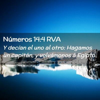 Picture 02 - Números 14:4 RVA - Y decían el uno al otro: Hagamos un capitán, y - Bible Verse Picture