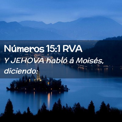 Picture 02 - Números 15:1 RVA - Y JEHOVA habló á Moisés, - Bible Verse Picture