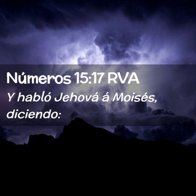 Picture 02 - Números 15:17 RVA - Y habló Jehová á Moisés, - Bible Verse Picture