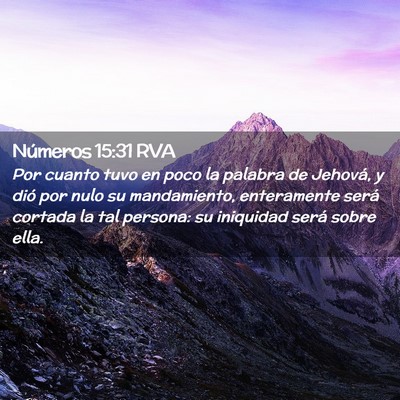 Picture 02 - Números 15:31 RVA - Por cuanto tuvo en poco la palabra de Jehová, y - Bible Verse Picture