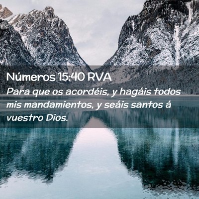 Picture 02 - Números 15:40 RVA - Para que os acordéis, y hagáis todos mis - Bible Verse Picture