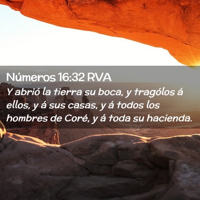 Picture 02 - Números 16:32 RVA - Y abrió la tierra su boca, y tragólos á ellos, - Bible Verse Picture