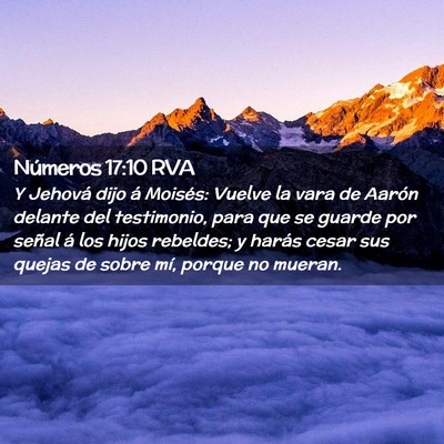 Picture 02 - Números 17:10 RVA - Y Jehová dijo á Moisés: Vuelve la vara de - Bible Verse Picture