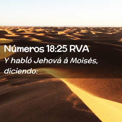 Picture 02 - Números 18:25 RVA - Y habló Jehová á Moisés, - Bible Verse Picture