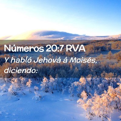 Picture 02 - Números 20:7 RVA - Y habló Jehová á Moisés, - Bible Verse Picture