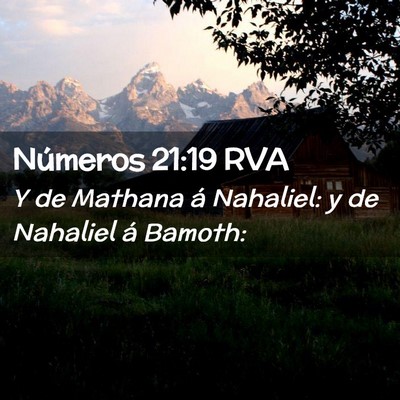 Picture 02 - Números 21:19 RVA - Y de Mathana á Nahaliel: y de Nahaliel á - Bible Verse Picture