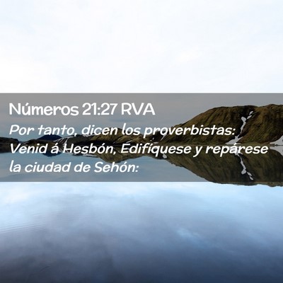 Picture 02 - Números 21:27 RVA - Por tanto, dicen los proverbistas: Venid á - Bible Verse Picture