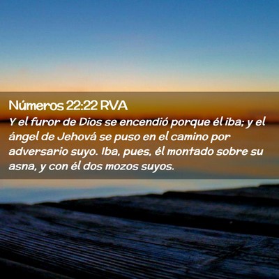 Picture 02 - Números 22:22 RVA - Y el furor de Dios se encendió porque él iba; y - Bible Verse Picture