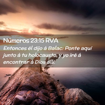 Picture 02 - Números 23:15 RVA - Entonces él dijo á Balac: Ponte aquí junto á - Bible Verse Picture