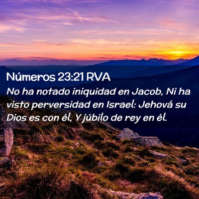 Picture 02 - Números 23:21 RVA - No ha notado iniquidad en Jacob, Ni ha visto - Bible Verse Picture