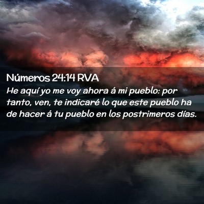 Picture 02 - Números 24:14 RVA - He aquí yo me voy ahora á mi pueblo: por tanto, - Bible Verse Picture