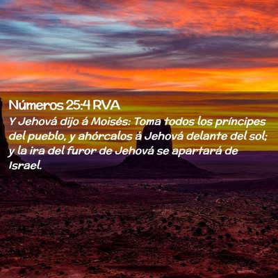 Picture 02 - Números 25:4 RVA - Y Jehová dijo á Moisés: Toma todos los - Bible Verse Picture